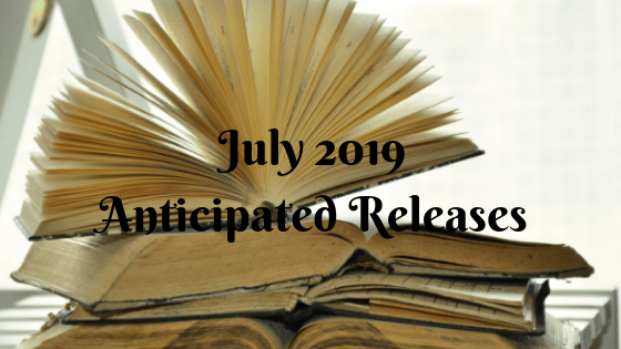 July 2019 Anticipated Releases